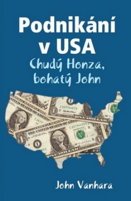 Podnikání v USA - Chudý Honza, bohatý John, J. Vanhara